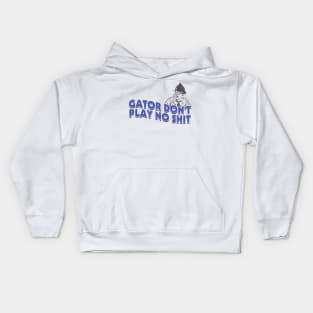 Gator Dont Play No Shit Kids Hoodie